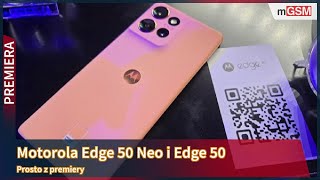 Motorola Edge 50 Neo i Edge 50 prosto z premiery [upl. by Pudens133]