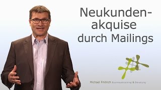 Neukundenakquise durch mehrstufige Mailings I Verkaufstrainer Michael Fridrich [upl. by Ednihek778]