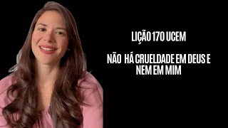 LIÇÃO 170 UCEM  DA ONDE NASCE A CRUELDADE NO MUNDO [upl. by Curr809]