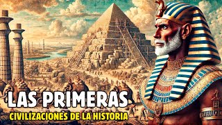 ¿CÓMO SURGIERON Y CUÁLES FUERON LAS PRIMERAS CIVILIZACIONES DE LA HISTORIA [upl. by Anthia]