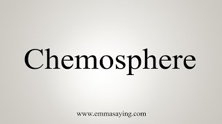 How To Say Chemosphere [upl. by Kcaz400]