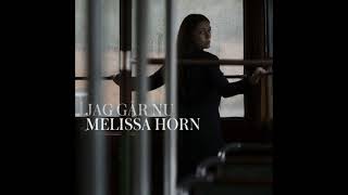 Melissa Horn  Jag gör aldrig om det här [upl. by Nnylkoorb688]