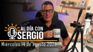 Noticias  Al Día con Sergio EN VIVO  Miercoles 14 de Agosto del 2024 [upl. by Ariew]