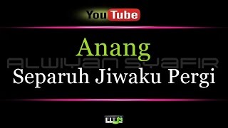 Karaoke Anang  Separuh Jiwaku Pergi [upl. by Colwin]