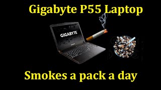 Gigabyte P55 Gaming Laptop overheats from smoking too many cigarettes [upl. by Ffirahs]