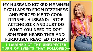 My hubby kicked me when I collapsed from dizziness and forced me to cook dinner What happened [upl. by Lola]