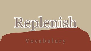 What does Replenish mean [upl. by Atoiyanap]