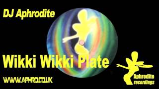 DJ Aphrodite  Wikki Wikki Plate [upl. by Nosreg]