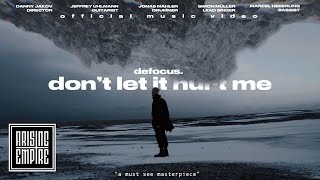 DEFOCUS  dont let it hurt me OFFICIAL VIDEO [upl. by Damick]