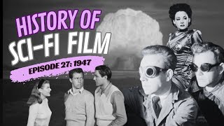 History of SciFi Film 1947 Robots and Rayguns Episode 27 [upl. by Ytirahc711]