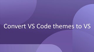 Convert VS Code themes to Visual Studio [upl. by Gnos]