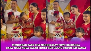 Mendadak Baby Lily Nangis Saat Foto Keluarga GaraGara Ngga Sabar Minta Kue Ulang Tahun Rayyanza [upl. by Ariuqahs]