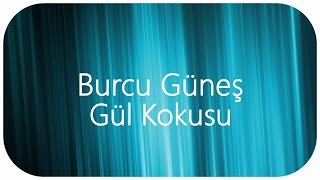 Burcu Güneş  Gül Kokusu Altyapısı [upl. by Wentworth]