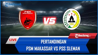 🔴 LIVE Pertandingan PSM Makassar Vs PSS Sleman AISCORE [upl. by Cart]