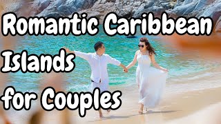 Romantic Escapes Top 10 Caribbean Islands for Couples [upl. by Libna130]