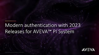 Modern authentication with 2023 releases for AVEVA PI System [upl. by Ahsrats]