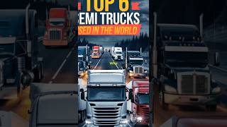 Top 6 SemiTrucks Used in The World [upl. by Ellette]