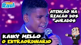 KAIKY MELLO  quotO Extraordinárioquot OLHA A REAÇÃO DOS JURADOS  SHADOW BRASIL  RAUL GIL [upl. by Bensen]