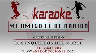 Mi Amigo el de Arriba  Los Inquietos del Norte Karaoke [upl. by Noterb]