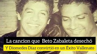 La canción que Beto Zabaleta desechó y Diomedes Díaz convirtió en un Éxito Vallenato [upl. by Tavie385]