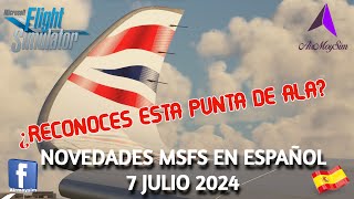 ¿DE QUÉ AVIÓN ES ESTA PUNTA DE ALA  NOVEDADES 7 JULIO 2024 airmoysim msfs2020 [upl. by Kress929]