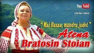 ATENA BRATOSIN STOIAN  Mai Buzau mandru judet oficial video [upl. by Gnod]