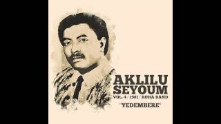 Aklilu Seyoum  Yedembere [upl. by Raquel]