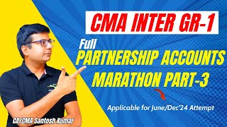 Complete Partnership Accounts Marathon  CMA Inter Gr1  By CACMA Santosh Kumar Sir [upl. by Zusman112]