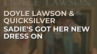 Doyle Lawson amp Quicksilver  Sadies Got Her New Dress On Official Audio [upl. by Mart388]