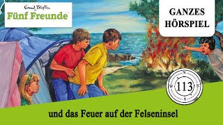 Fünf Freunde Folge 113 und das Feuer auf der Felseninsel  Ganzes Hörspiel des Monats Juni 2023 [upl. by Harol]