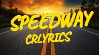 Speedway  CRLyrics Lyrics [upl. by Arahc345]