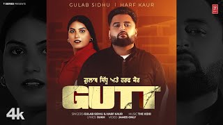 GUTT Official Video  GULAB SIDHU  HARF KAUR  Latest Punjabi Songs 2024 [upl. by Hcurab429]