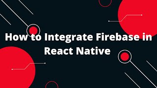 How to Integrate Firebase in React Native  React Native Tutorial [upl. by Ceil371]