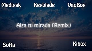 Mediyak Keyblade SoRa VauBoy y Kinox  Alza tu mirada Remix [upl. by Behre]