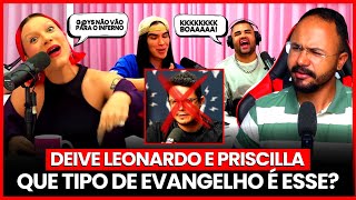 O FALSO EVANGELHO da PRISCILLA e do DEIVE LEONARDO  MEU DEUS onde CHEGAMOS [upl. by Highams]