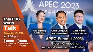 Thai PBS World Talk APEC Summit 2023 BidenXi meeting and world sentiment on Thailand [upl. by Notsnhoj660]