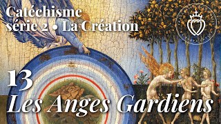 Catéchisme 13 • Les Anges Gardiens [upl. by Querida]