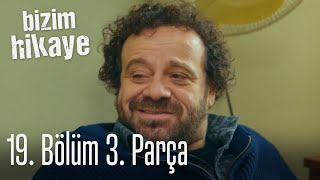 Bizim Hikaye 19 Bölüm 3 Parça [upl. by Aisauqal589]