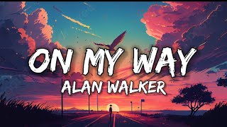 Alan Walker  On My Way Lyrics [upl. by Gavin]