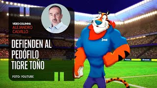 Defienden al pedófilo Tigre Toño desde Nexos Por Alejandro Calvillo  Video columna [upl. by Yrahca]