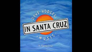 In Santa Cruz  Dave Hodges  Lyric Video [upl. by Nomrej]