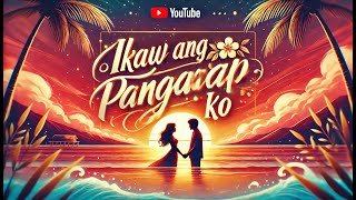 Ikaw Ang Pangarap Ko – A Filipino Love Song That Will Melt Your Heart [upl. by Josephson296]