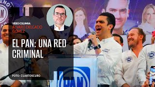 El PAN Una red criminal Por Álvaro Delgado [upl. by Etaner650]