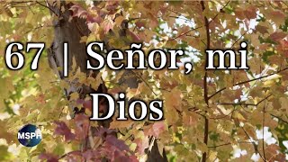 HA62  Himno 67  Señor mi Dios [upl. by Mayeda351]