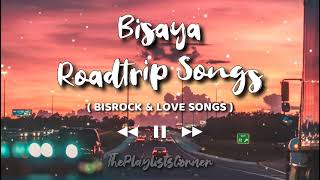 Bisaya Roadtrip Songs • BISROCK Songs [upl. by Eiramaliehs644]