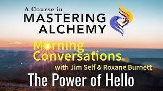 Morning Conversations with Jim Self and Roxane Burnett  The Power of Hello [upl. by Ambrosine]