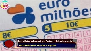 Euromilhões volta a sair em Portugal  Primeiro prémio ser dividido entre Vila Real e Espanha [upl. by Llewen]