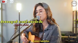 SETENGAH MATI MERINDU  JUDIKA  COVER  LIRIK BY REGITA ECHA [upl. by Ellevehs]