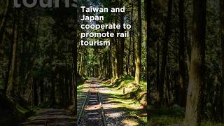 Taiwan and Japan cooperate to promote rail tourism [upl. by Notneb20]