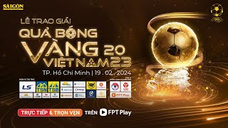 🔴TRỰC TIẾP 🏆 LỄ TRAO GIẢI QUẢ BÓNG VÀNG VIỆT NAM 2023 [upl. by Anitreb]